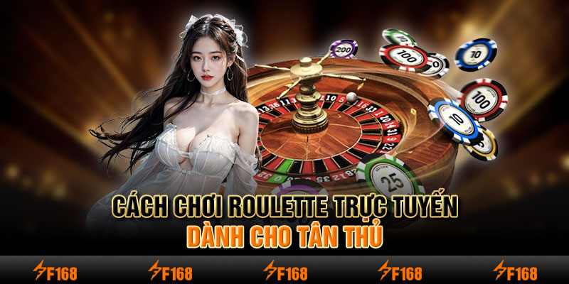 Cách chơi Roulette trực tuyến dành cho tân thủ 