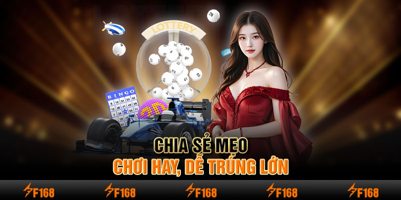 Chia sẻ mẹo chơi hay, dễ trúng lớn