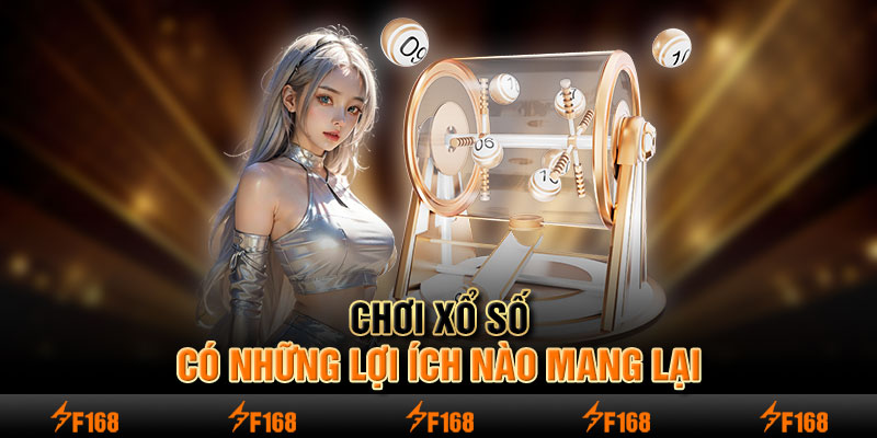 Chơi xổ số có những lợi ích nào mang lại