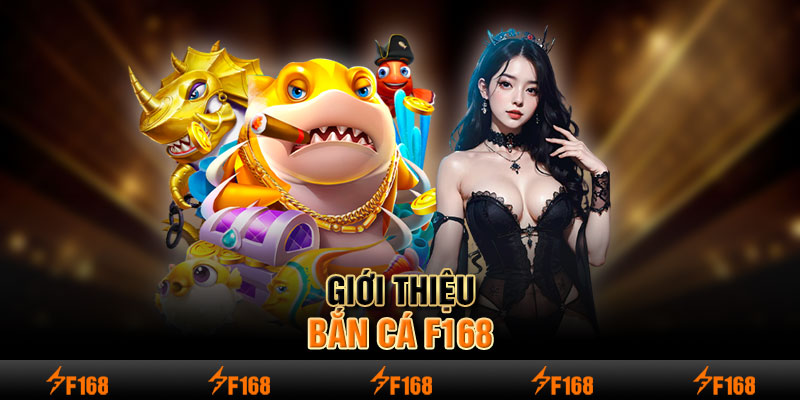 Giới thiệu bắn cá F168