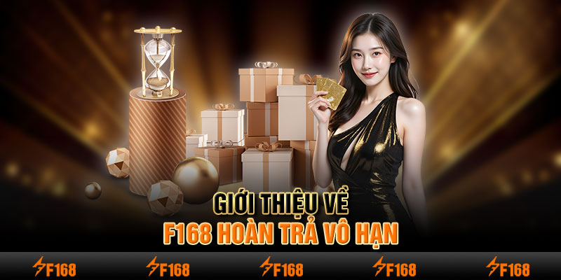 Giới thiệu về F168 hoàn trả vô hạn