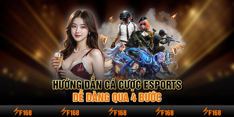 Hướng dẫn cá cược Esports dễ dàng qua 4 bước