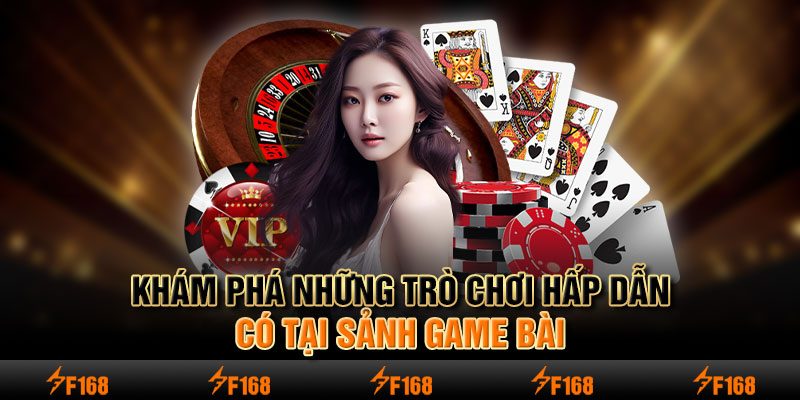 Khám phá những trò chơi hấp dẫn có tại sảnh game bài