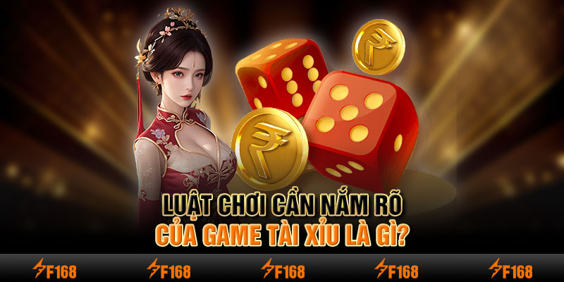 Luật chơi cần nắm rõ của game tài xỉu là gì?