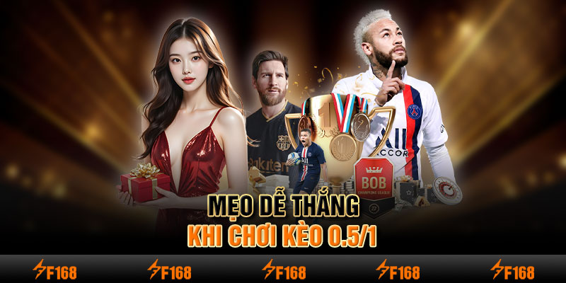 Mẹo dễ thắng khi chơi kèo 0.5/1