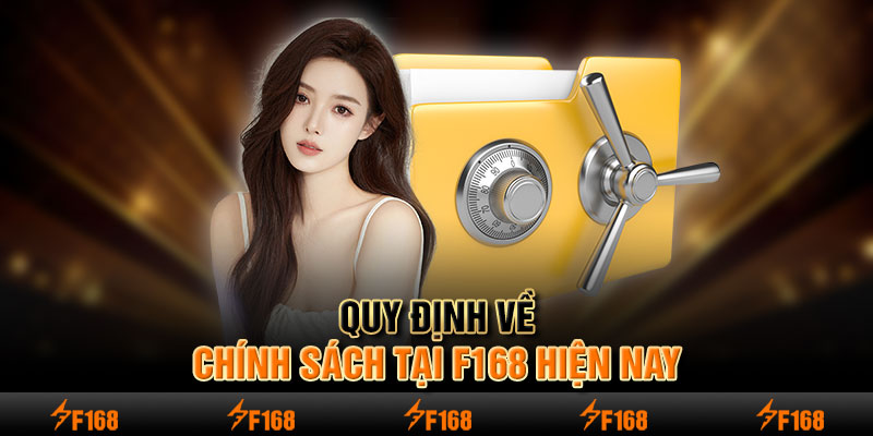 Quy định về chính sách tại F168 hiện nay