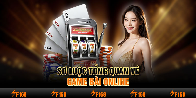 Sơ lược tổng quan về game bài online