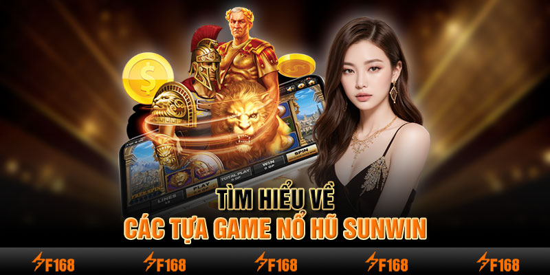 Tìm hiểu về các tựa game nổ hũ Sunwin