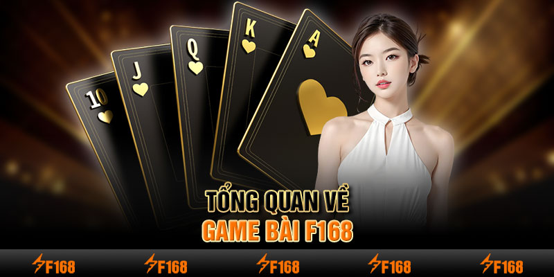 Tổng quan về game bài F168