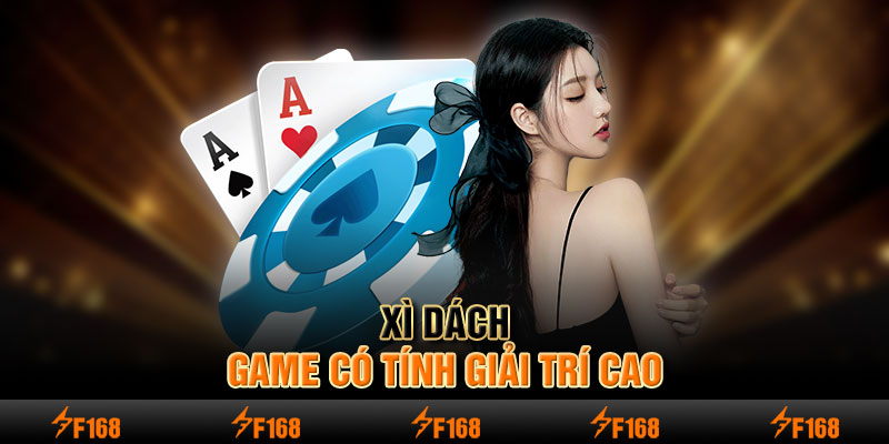 Xì Dách - Game có tính giải trí cao